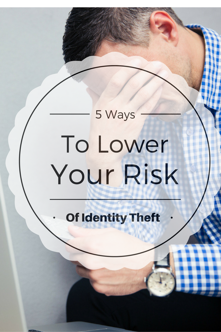 The more technology we use, the greater our risk for a breach of our security. With these 5 Ways To Lower Your Risk Of Identity Theft, you can have peace of mind